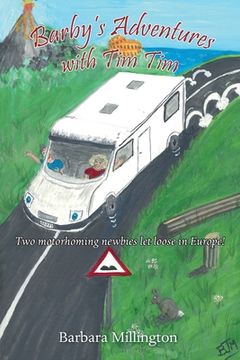 portada Barby's Adventures with Tim Tim: Two motorhoming newbies let loose in Europe! (en Inglés)