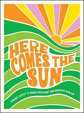 portada Here Comes the Sun: Radiant Quotes to Warm Your Heart and Brighten Your day 