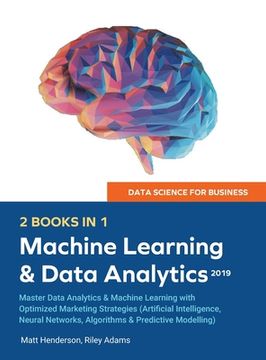 portada Data Science for Business 2019 (2 Books in 1): Master Data Analytics & Machine Learning With Optimized Marketing Strategies (Artificial Intelligence, Neural Networks, Algorithms & Predictive Modelling (en Inglés)
