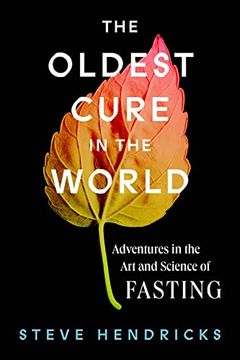 portada The Oldest Cure in the World: Adventures in the art and Science of Fasting (in English)