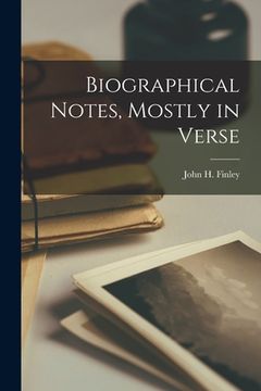 portada Biographical Notes, Mostly in Verse (en Inglés)
