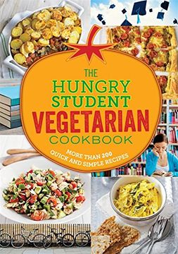 portada The Hungry Student Vegetarian: More Than 200 Quick and Simple Recipes (en Inglés)
