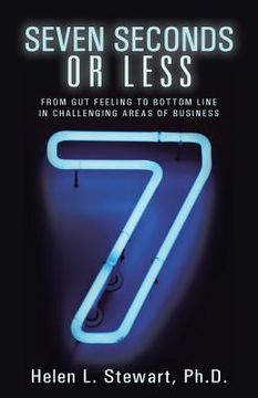 portada Seven Seconds or Less: From Gut Feeling to Bottom Line in Challenging Areas of Business (en Inglés)