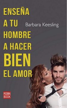 portada Enseña a tu Hombre a Hacer Bien el Amor (in Spanish)