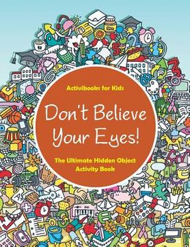 portada Don't Believe Your Eyes! The Ultimate Hidden Object Activity Book (en Inglés)