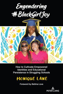 portada Engendering #BlackGirlJoy: How to Cultivate Empowered Identities and Educational Persistence in Struggling Schools (en Inglés)