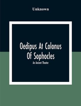 portada Oedipus At Colonus Of Sophocles: An Ancient Theater (en Inglés)