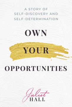 portada Own Your Opportunities: A Story of Self-Discovery and Self-Determination 