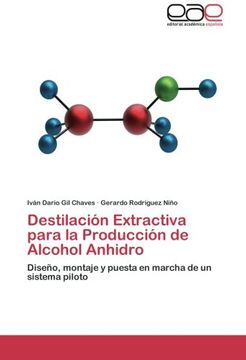 portada Destilación Extractiva Para la Producción de Alcohol Anhidro: Diseño, Montaje y Puesta en Marcha de un Sistema Piloto (in Spanish)