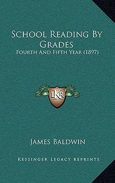 portada school reading by grades: fourth and fifth year (1897) (en Inglés)