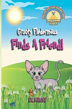 portada Grooty Fledermaus Finds a Friend! A Read Along Early Reader for Children Ages 4-8 (The Grooty Fledermaus Series) (en Inglés)