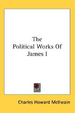 portada the political works of james i (en Inglés)