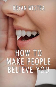 portada How To Make People Believe You (en Inglés)