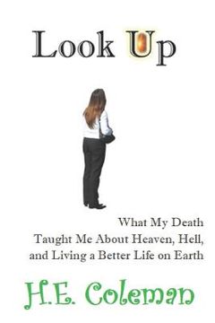 portada Look Up: What my Death Taught Me About Heaven, Hell, and Building a Better Life on Earth (en Inglés)