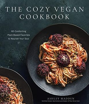 portada Plant-Based Delicious: Healthy, Feel-Good Vegan Recipes You'll Make Again and Again--All Recipes Are Gluten and Oil Free!