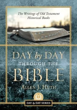 portada Day by Day Through the Bible: The Writings of Old Testament Historical Books (en Inglés)