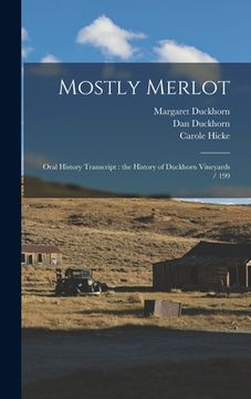 portada Mostly Merlot: Oral History Transcript: the History of Duckhorn Vineyards / 199 (in English)