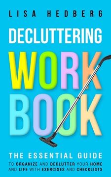 portada Decluttering Workbook: The Essential Guide to Organize and Declutter Your Home and Life With Exercises and Checklists