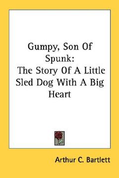 portada gumpy, son of spunk: the story of a little sled dog with a big heart (en Inglés)