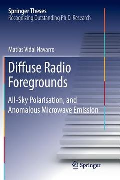 portada Diffuse Radio Foregrounds: All-Sky Polarisation, and Anomalous Microwave Emission