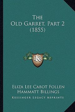 portada the old garret, part 2 (1855) (in English)