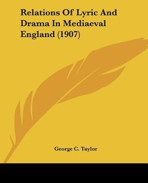 portada relations of lyric and drama in mediaeval england (1907)