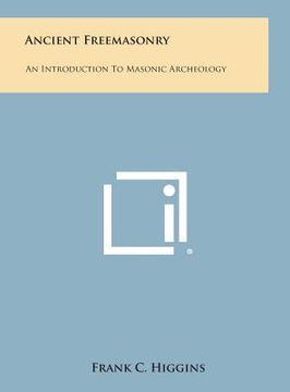 portada Ancient Freemasonry: An Introduction to Masonic Archeology (in English)