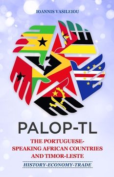 portada Palop-Tl: The Portuguese-Speaking African Countries and Timor-Leste: History-Economy-Trade (in English)