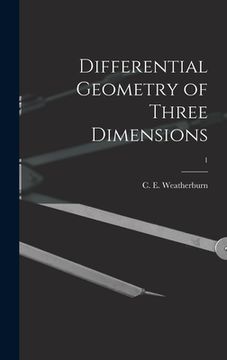 portada Differential Geometry of Three Dimensions; 1 (en Inglés)