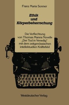 portada Ethik und Körperbeherrschung: Die Verflechtung von Thomas Manns Novelle „Der Tod in Venedig“ mit dem zeitgenössischen intellektuellen Kräftefeld (German Edition)