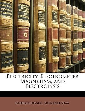 portada electricity, electrometer magnetism, and electrolysis (en Inglés)