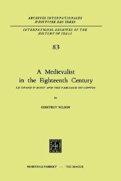portada a medievalist in the eighteenth century: le grand d aussy and the fabliaux ou contes (en Inglés)