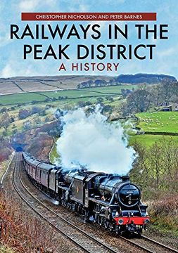 portada Railways in the Peak District: A History (in English)
