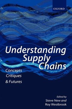 portada Understanding Supply Chains: Concepts, Critiques, and Futures (en Inglés)