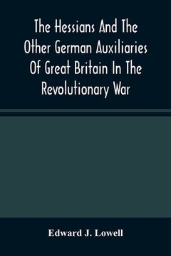 portada The Hessians And The Other German Auxiliaries Of Great Britain In The Revolutionary War (en Inglés)