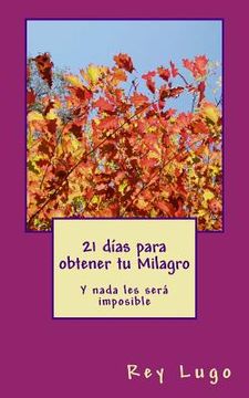 portada 21 días para obtener tu Milagro: Y nada les será imposible (in Spanish)