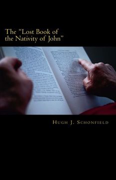 portada The "Lost Book of the Nativity of John": A Study in Messianic Folklore and Christian Origins With a New Solution to the Virgin-Birth Problem (en Inglés)