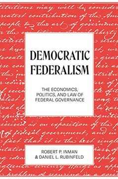 portada Democratic Federalism: The Economics, Politics, and law of Federal Governance 