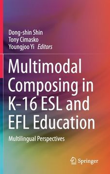 portada Multimodal Composing in K-16 ESL and Efl Education: Multilingual Perspectives (en Inglés)