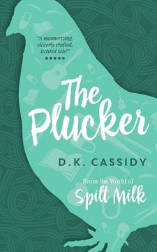 portada The Plucker: From the World of Spilt Milk (en Inglés)