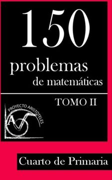 portada 150 Problemas de Matemáticas Para Cuarto de Primaria (Tomo 2): Volume 2 (Colección de Problemas Para 4º de Primaria) - 9781495376337