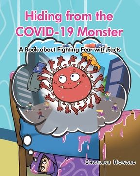 portada Hiding from the COVID-19 Monster: A Book about Fighting Fear with Facts (in English)