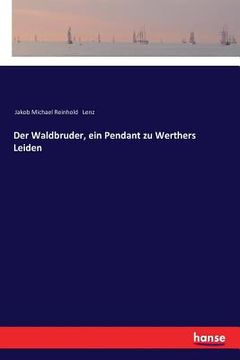 portada Der Waldbruder, ein Pendant zu Werthers Leiden (in German)