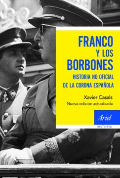 portada Franco y los Borbones: Historia no Oficial de la Corona Española (Ariel Historia) (in Spanish)