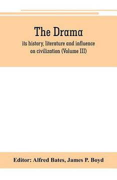 portada The Drama; its history, literature and influence on civilization (Volume III) (in English)