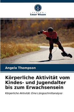 portada Körperliche Aktivität vom Kindes- und Jugendalter bis zum Erwachsensein (in German)