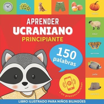 portada Aprender ucraniano - 150 palabras con pronunciación - Principiante: Libro ilustrado para niños bilingües