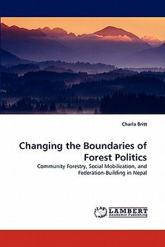 portada changing the boundaries of forest politics (en Inglés)