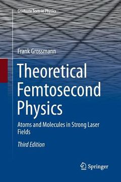 portada Theoretical Femtosecond Physics: Atoms and Molecules in Strong Laser Fields (en Inglés)