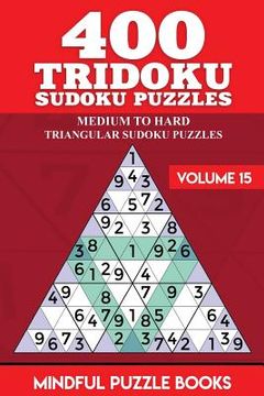 portada 400 Tridoku Sudoku Puzzles: Medium to Hard Triangular Sudoku Puzzles (en Inglés)